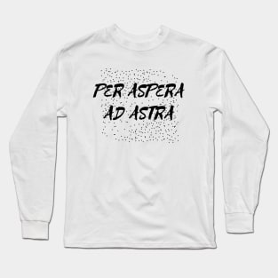 Per aspera ad astra Long Sleeve T-Shirt